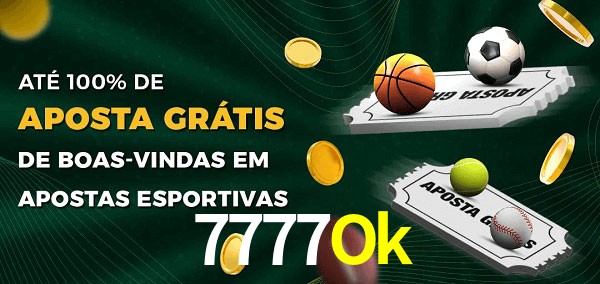 7777Ok Ate 100% de Aposta Gratis